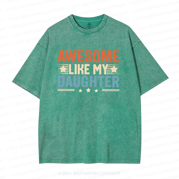 Awesome Like My Daughter Washed T-Shirts 