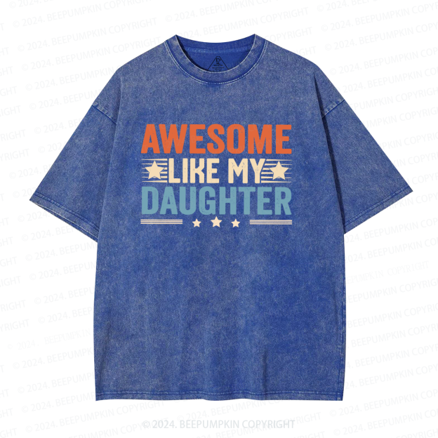 Awesome Like My Daughter Washed T-Shirts 