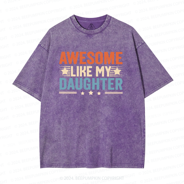 Awesome Like My Daughter Washed T-Shirts 
