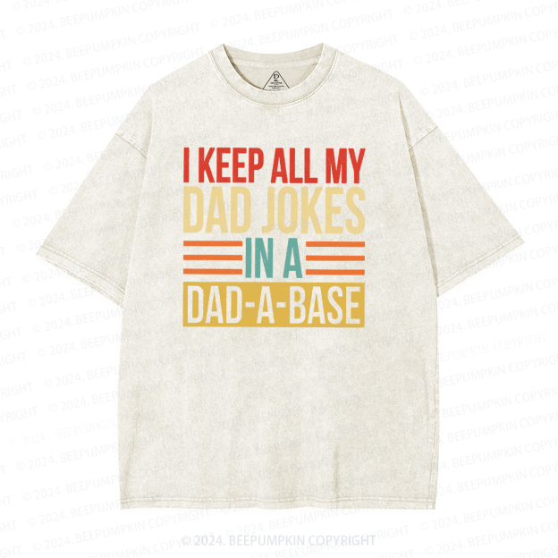 I Keep All My Dad Jokes In A Dad A Base Dad Washed T-Shirts 