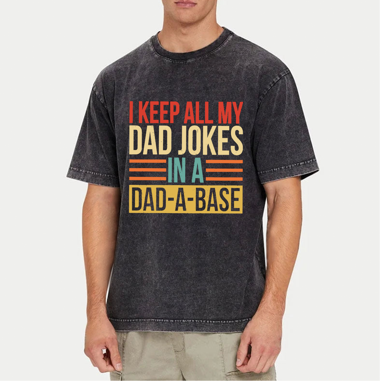 I Keep All My Dad Jokes In A Dad A Base Dad Washed T-Shirts 