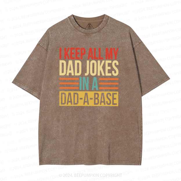 I Keep All My Dad Jokes In A Dad A Base Dad Washed T-Shirts 
