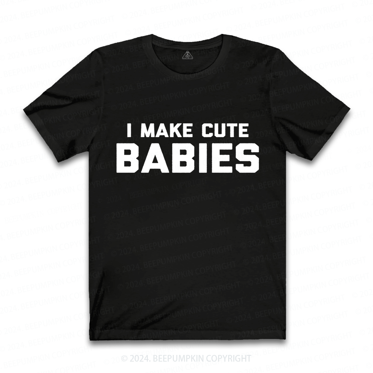 I Make Cute Babies Dad T-shirt