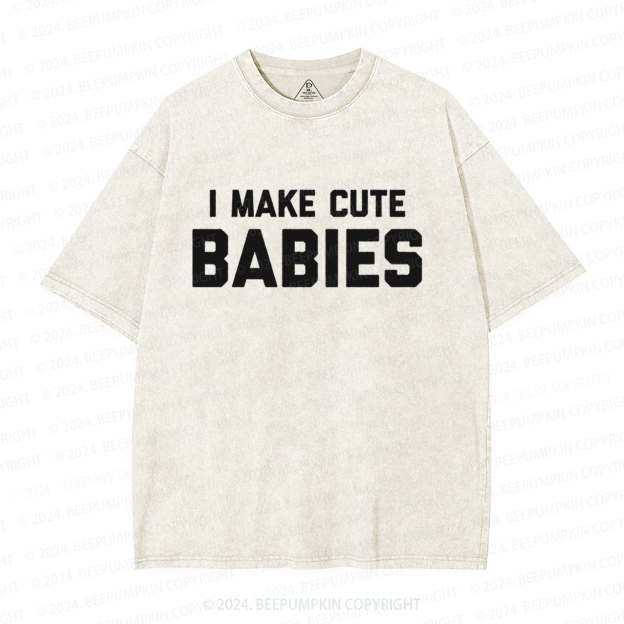 I Make Cute Babies Dad Washed T-Shirts 