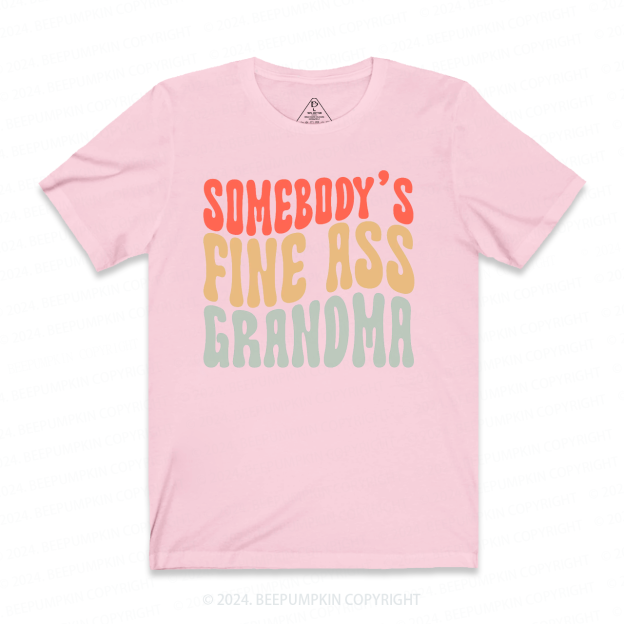 Somebody's Fine Ass Grandma T-Shirts 
