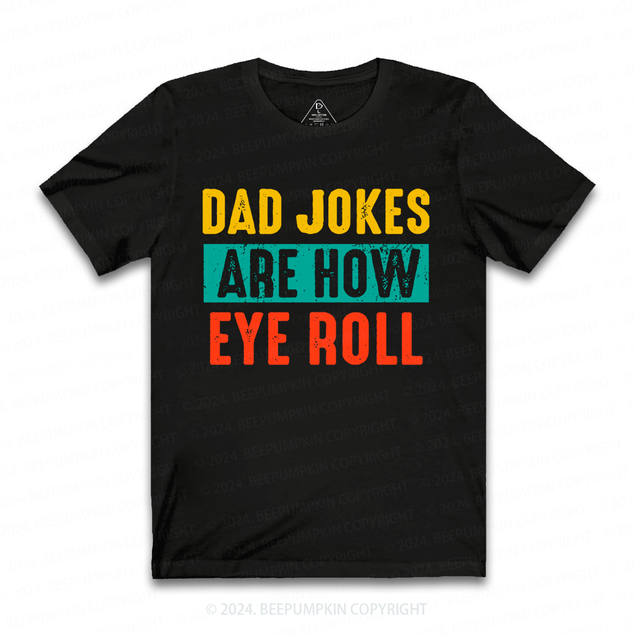 Dad Jokes Are How Eye Roll T-shirt