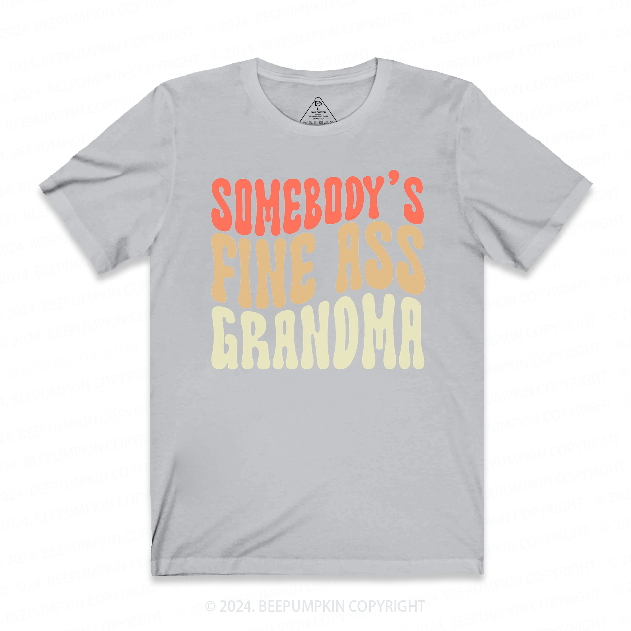 Somebody's Fine Ass Grandma T-Shirts 