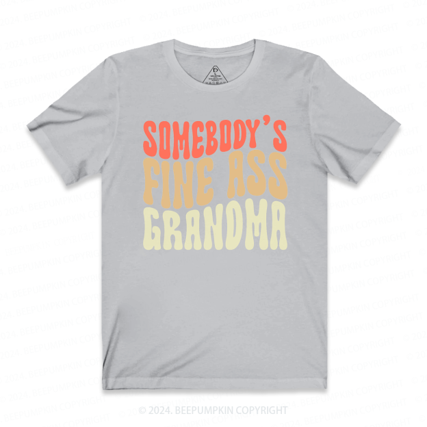 Somebody's Fine Ass Grandma T-Shirts 