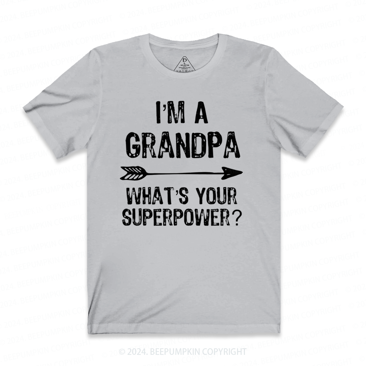 I'm a Grandpa What's Your Superpower T-shirt