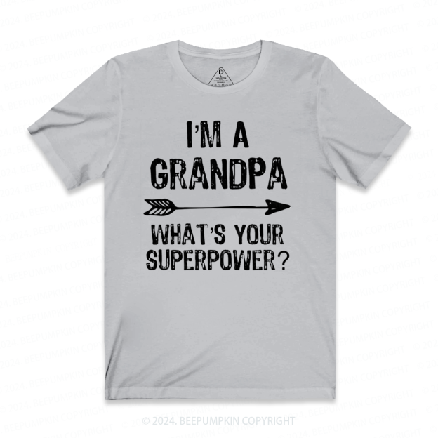 I'm a Grandpa What's Your Superpower T-shirt