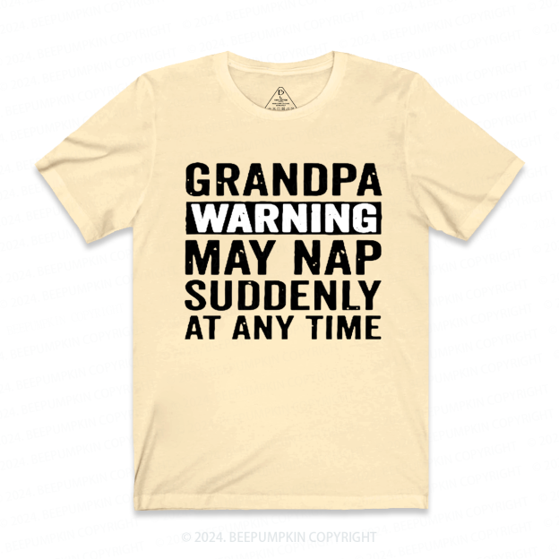 Grandpa Warning May Nap Suddenly At Any Time T-shirt