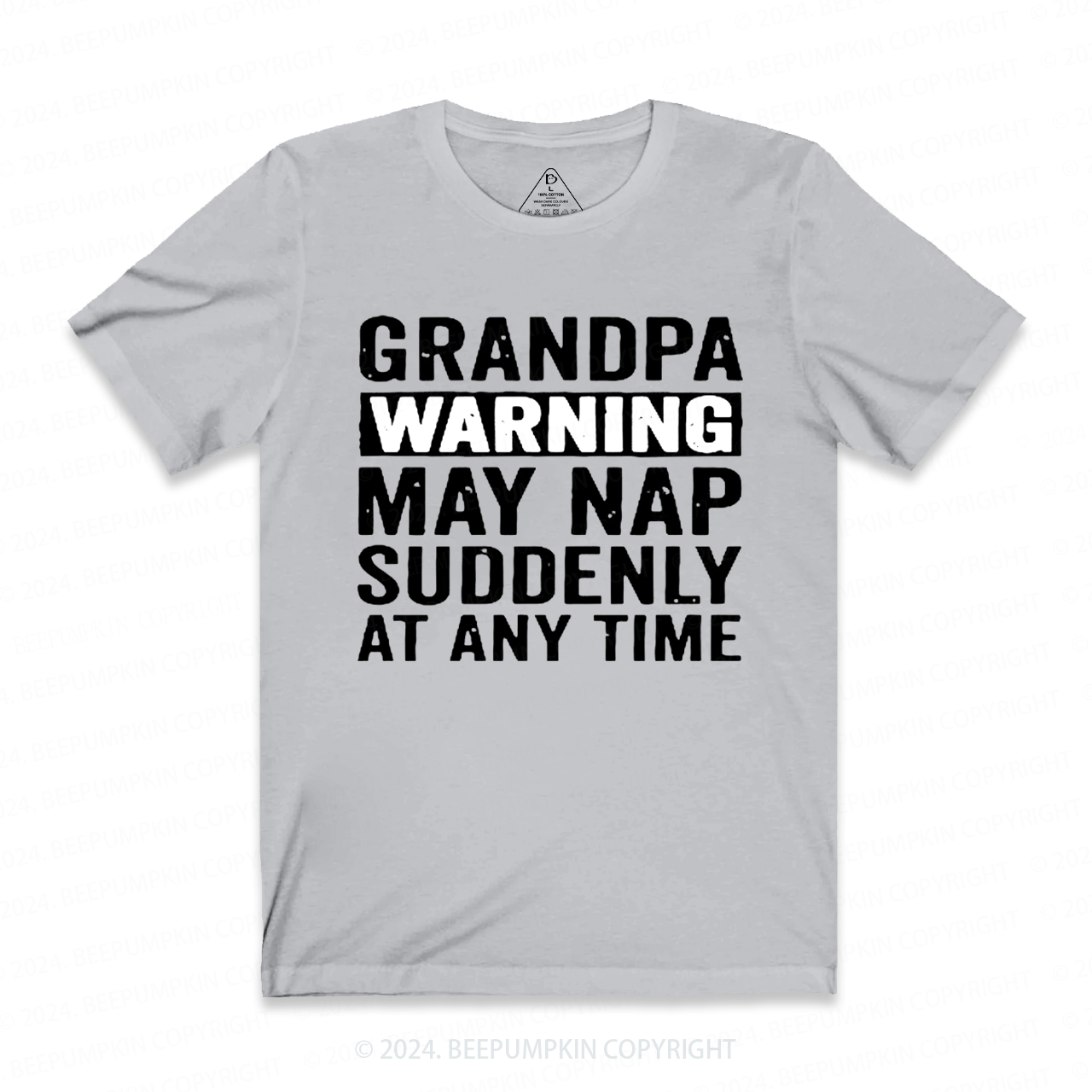 Grandpa Warning May Nap Suddenly At Any Time T-shirt