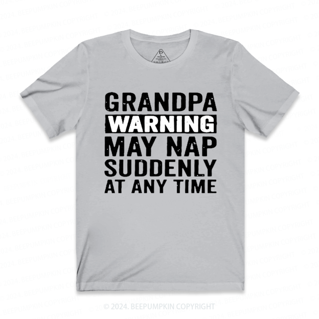 Grandpa Warning May Nap Suddenly At Any Time T-shirt