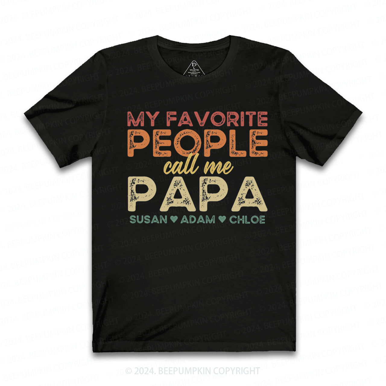 Personalized Name My Favorite People Call Me Papa T-shirt