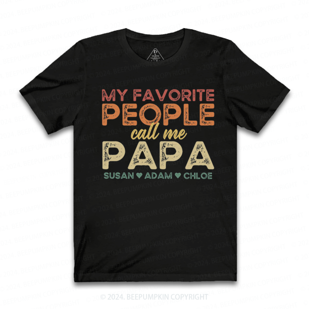 Personalized Name My Favorite People Call Me Papa T-shirt