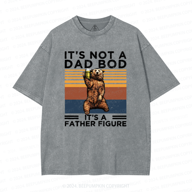 It's Not A Dad Bod It's A Father Figure Dad Washed T-Shirts 