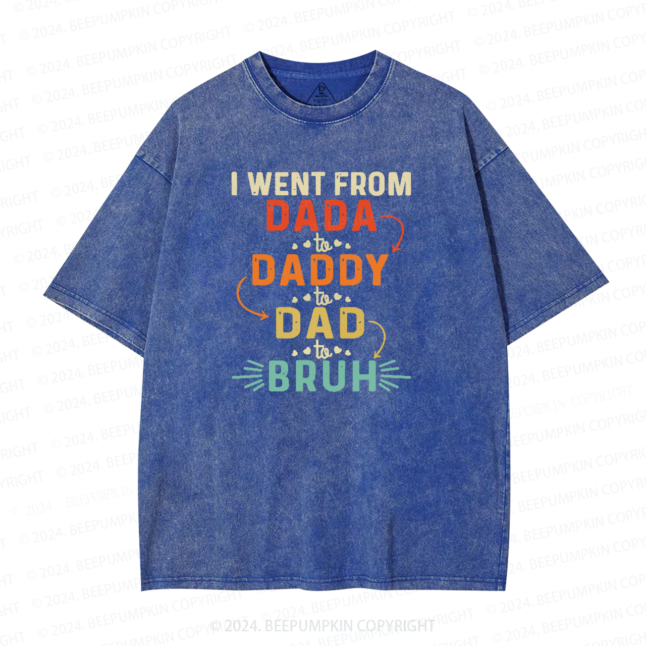 I Went From Dada To Daddy To Dad To Bruh Washed T-Shirts 