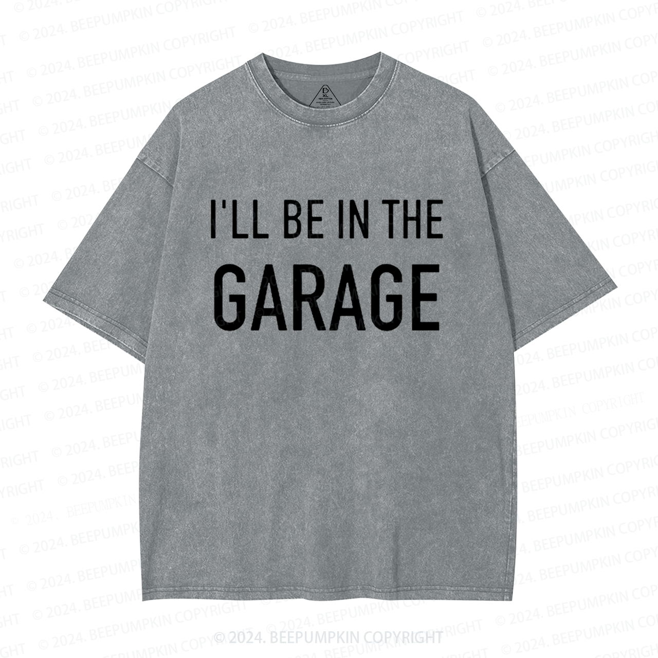 I'll Be In The Garage Dad Washed T-Shirts 