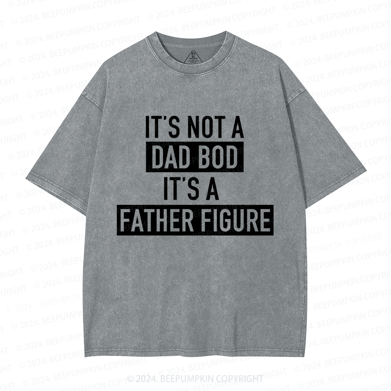 It's Not A Dad Bod It's A Father Figure Dad Washed T-Shirts 