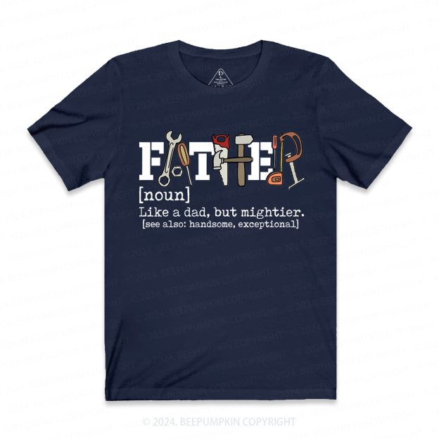 Father Like A Dad But Mightier T-shirt