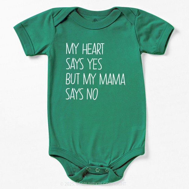 My Heart Says Yes But My Mama Says No Bodysuit Beepumpkin