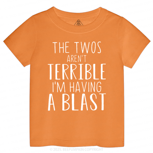 The Twos Aren't Terrible, I'm Having A Blast Toddler&Kid's Tees Beepumpkin