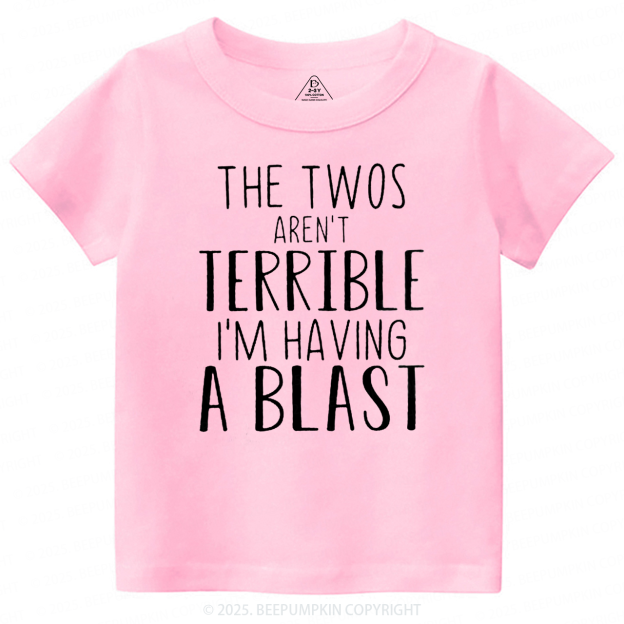 The Twos Aren't Terrible, I'm Having A Blast Toddler&Kid's Tees Beepumpkin