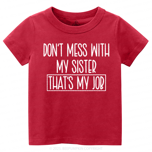 Don't Mess With My Sister Toddler&Kid's Tees Beepumpkin