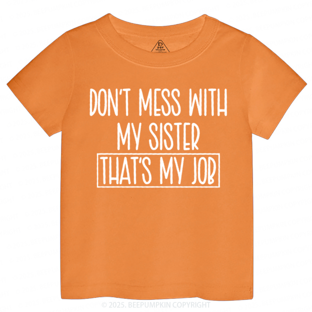 Don't Mess With My Sister Toddler&Kid's Tees Beepumpkin