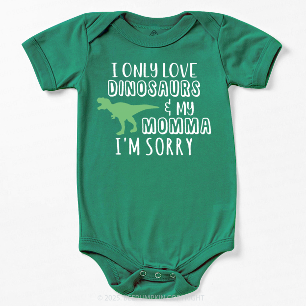 I Only Love Dinosaurs Bodysuit Beepumpkin