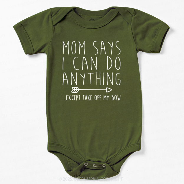 Mom Says I Can Do Anything Bodysuit Beepumpkin