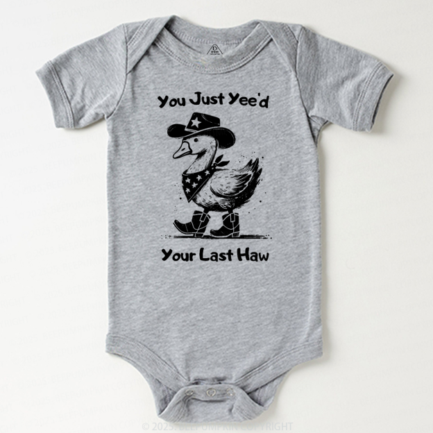 You Just Yee'd Your Last Haw Bodysuit Beepumpkin