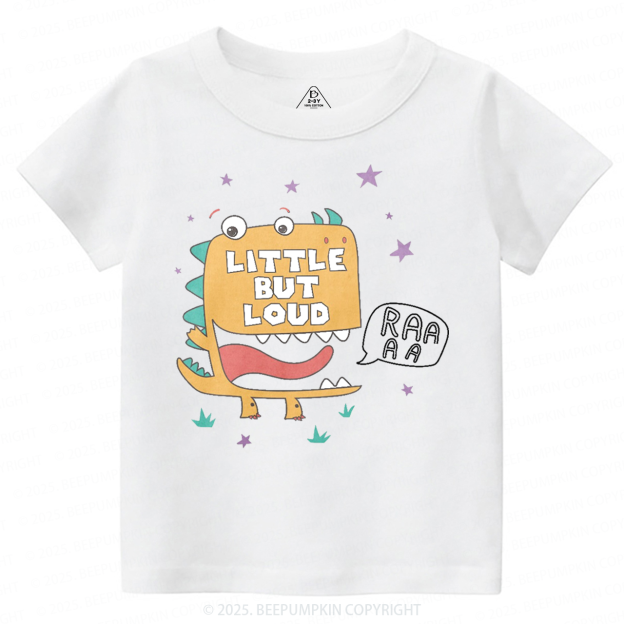 Little But Loud Dinosaur Toddler&Kid's Tees Beepumpkin