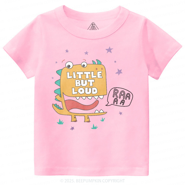 Little But Loud Dinosaur Toddler&Kid's Tees Beepumpkin