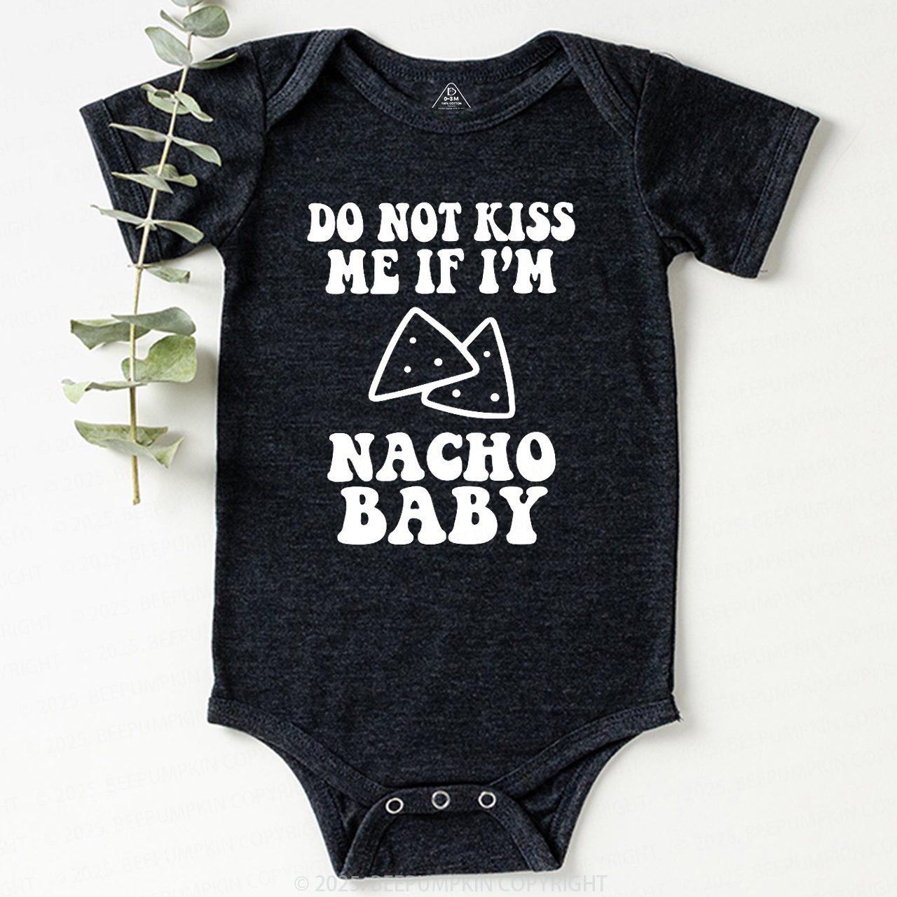 Do Not Kiss Me If I'm Nacho Baby Bodysuit Beepumpkin