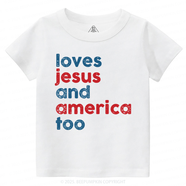 Loves Jesus And America Too Toddler&Kid's Tees Beepumpkin