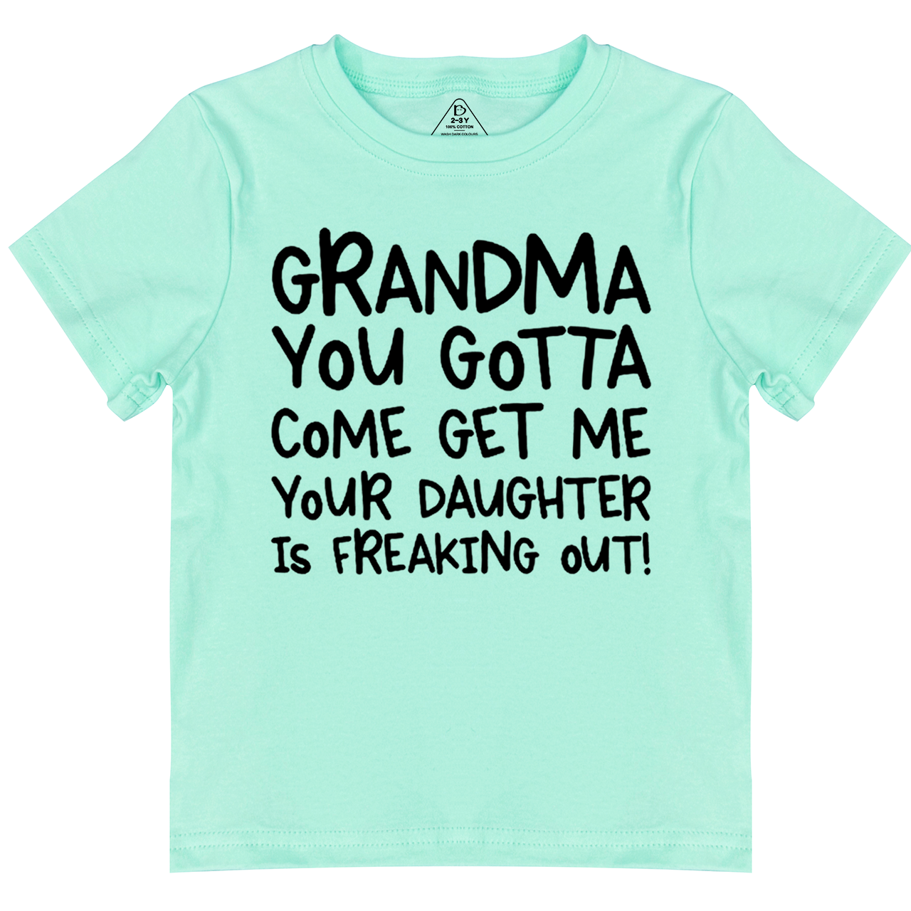 Grandma You Gotta Come Get Me Your Daughter Is Freaking Out Toddler&Kid's Tees Beepumpkin