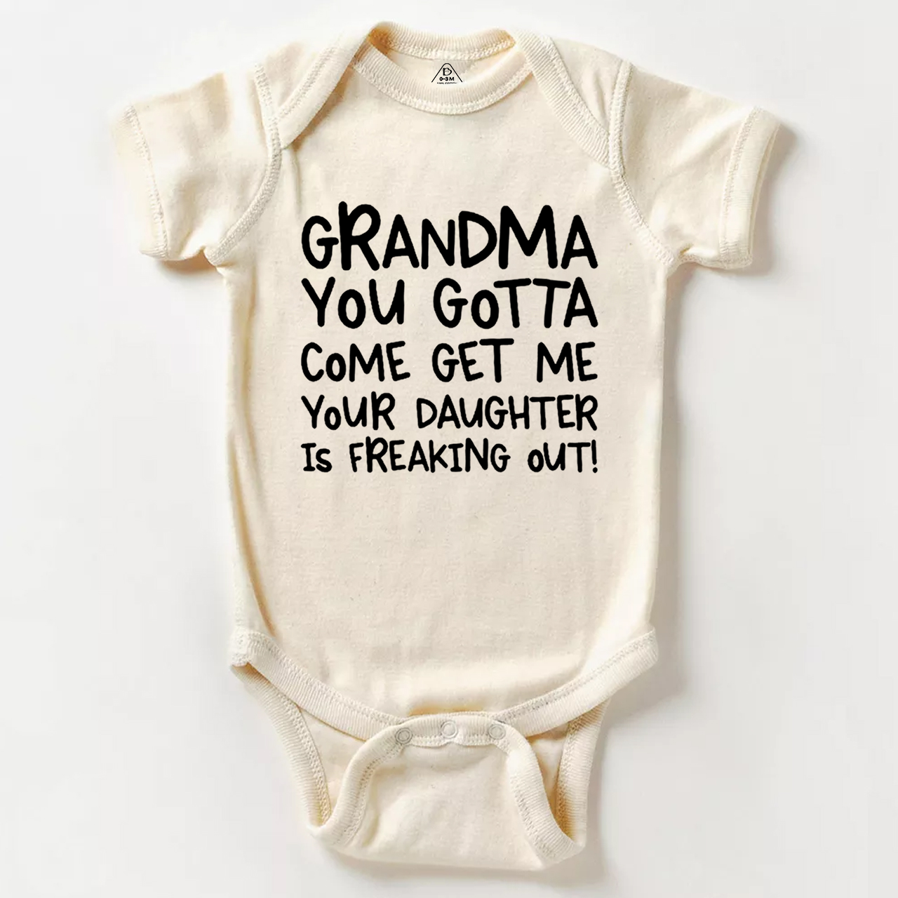 Grandma You Gotta Come Get Me Your Daughter Is Freaking Out Bodysuit Beepumpkin