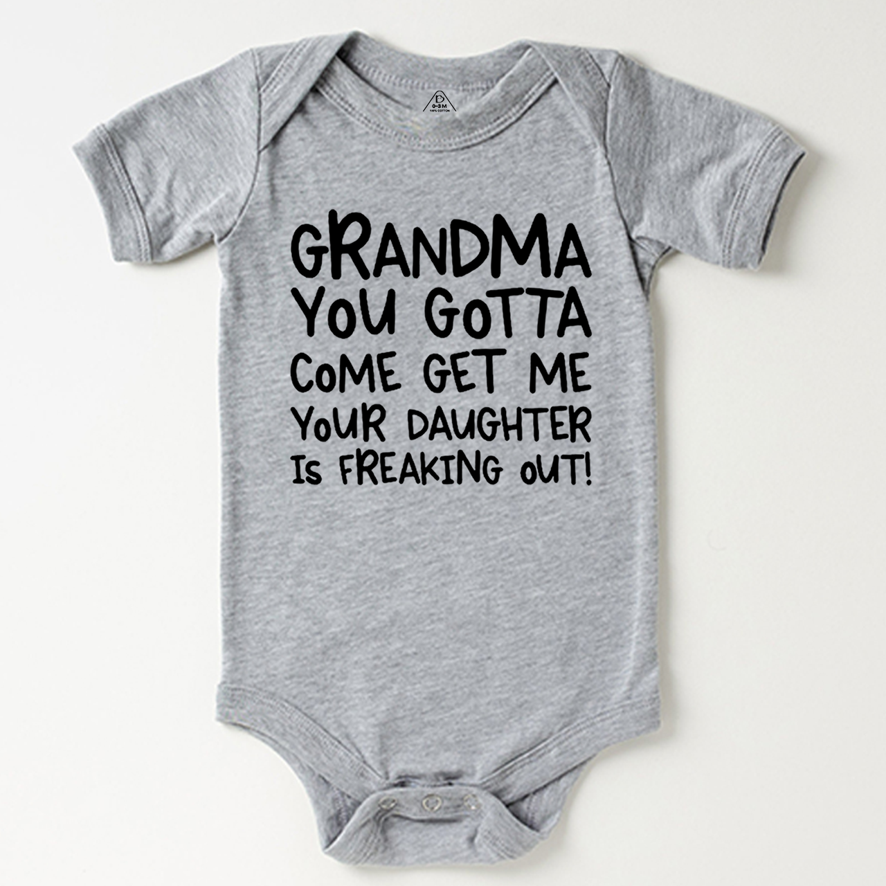 Grandma You Gotta Come Get Me Your Daughter Is Freaking Out Bodysuit Beepumpkin