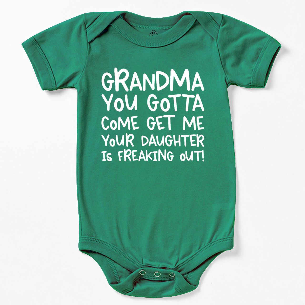 Grandma You Gotta Come Get Me Your Daughter Is Freaking Out Bodysuit Beepumpkin