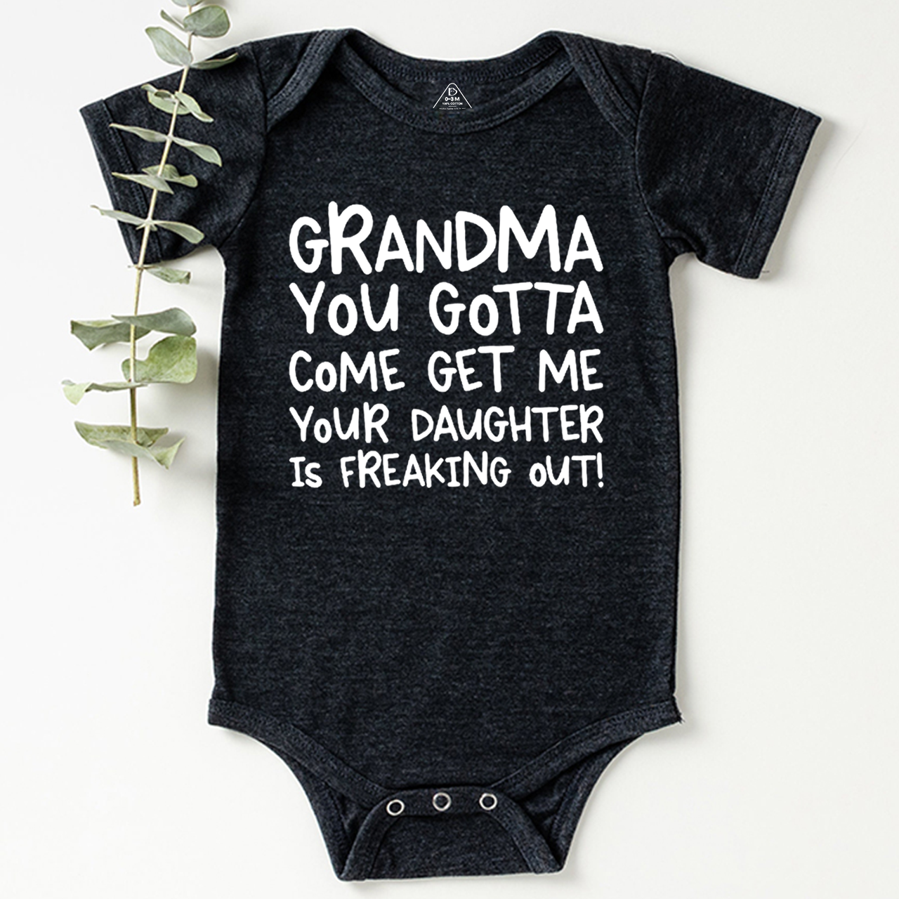 Grandma You Gotta Come Get Me Your Daughter Is Freaking Out Bodysuit Beepumpkin