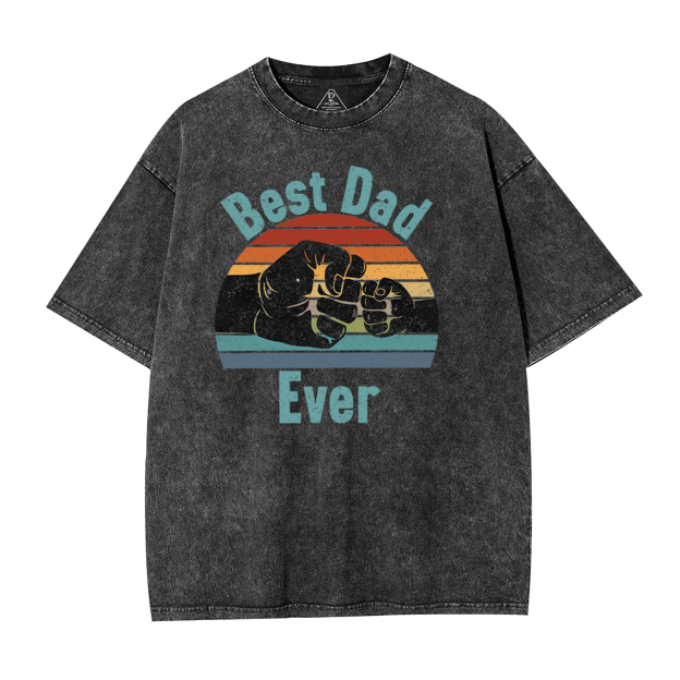 Best Dad Ever Dad Washed T-Shirts