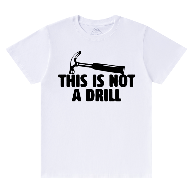 This Is Not A Drill Dad T-shirt