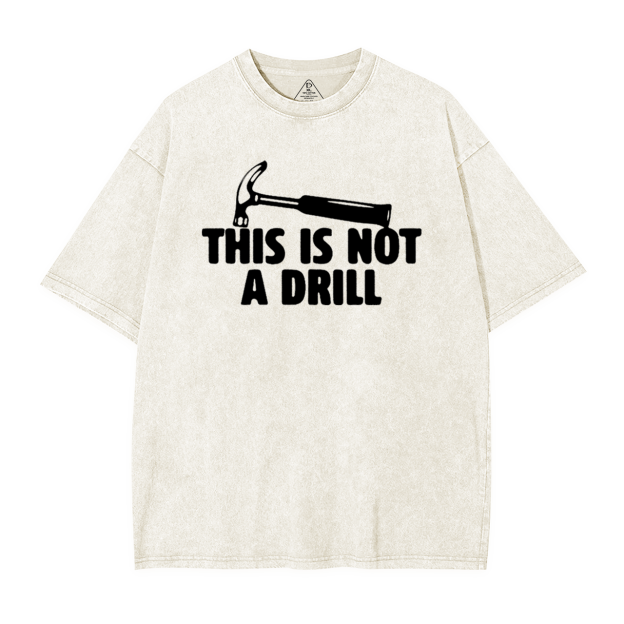This Is Not A Drill Washed T-Shirts