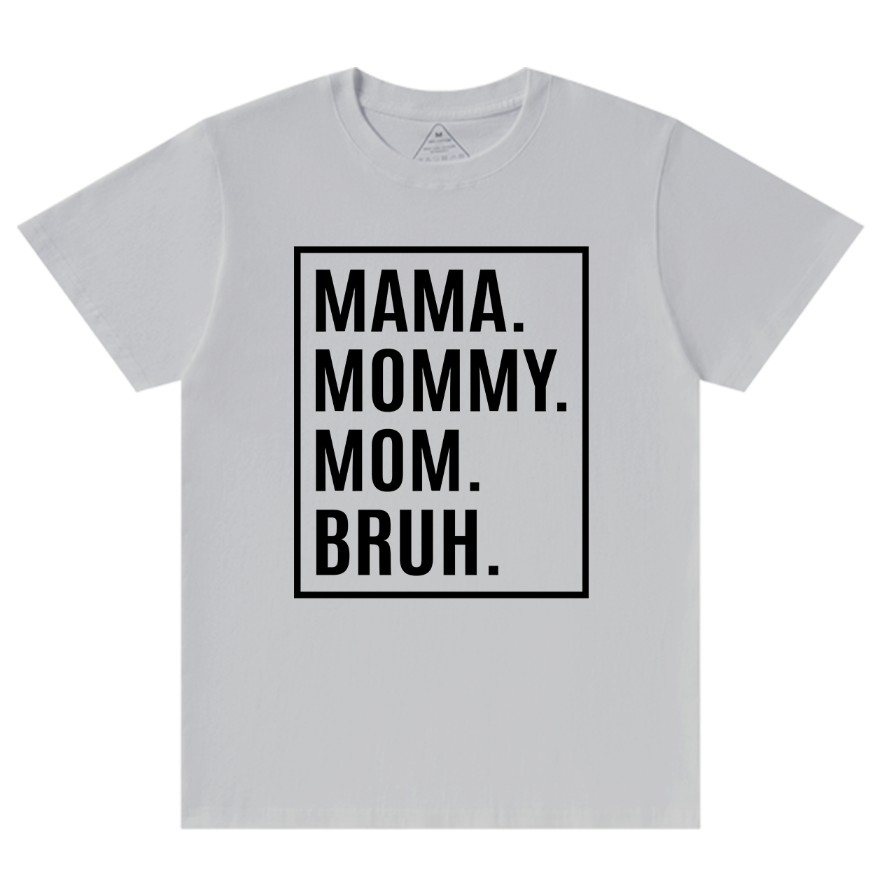 Mama Mommy Mom Bruh-Gift Shirt For Best Mom 