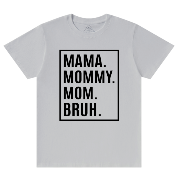 Mama Mommy Mom Bruh-Gift Shirt For Best Mom 