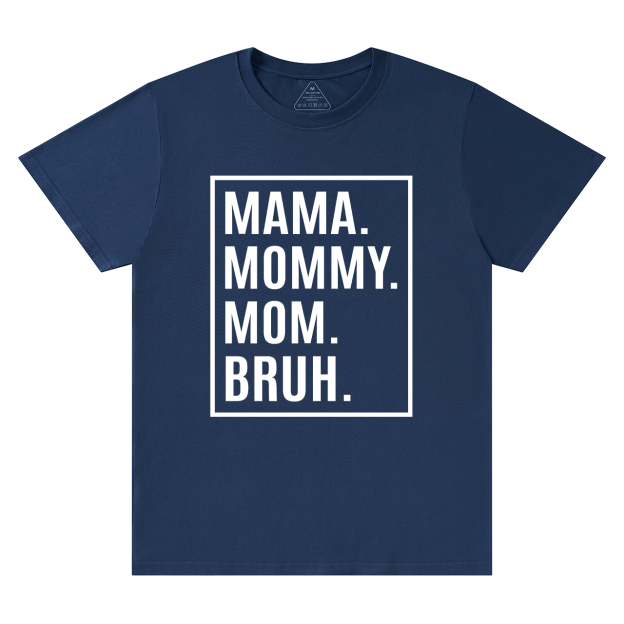 Mama Mommy Mom Bruh-Gift Shirt For Best Mom 