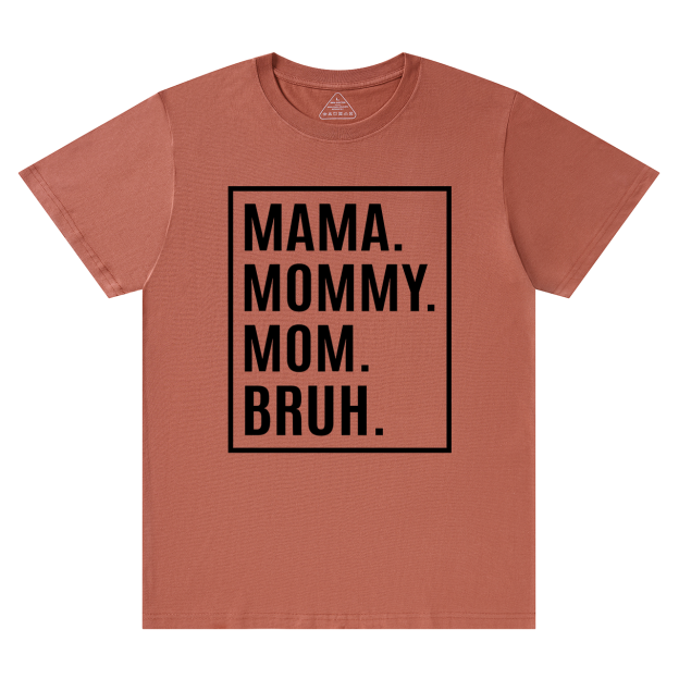 Mama Mommy Mom Bruh-Gift Shirt For Best Mom 
