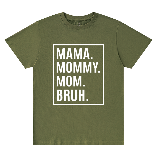 Mama Mommy Mom Bruh-Gift Shirt For Best Mom 