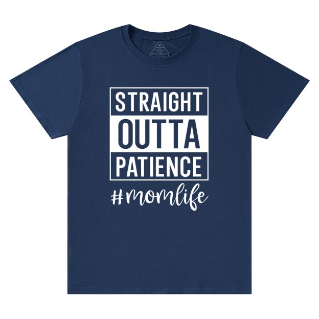 Straight Outta Patience T-Shirt For Mama